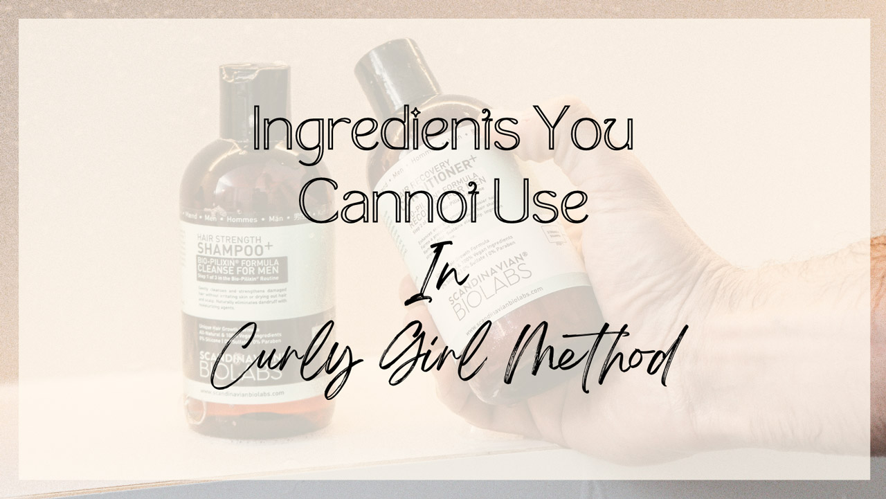 A Complete List Of Ingredients Those Are Absolutely Banned In Curly Girl Method